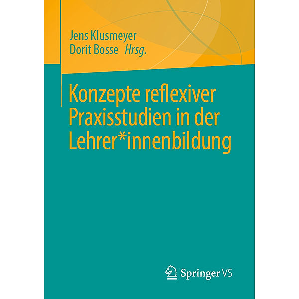 Konzepte reflexiver Praxisstudien in der Lehrer*innenbildung