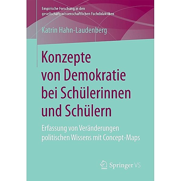 Konzepte von Demokratie bei Schülerinnen und Schülern / Empirische Forschung in den gesellschaftswissenschaftlichen Fachdidaktiken, Katrin Hahn-Laudenberg