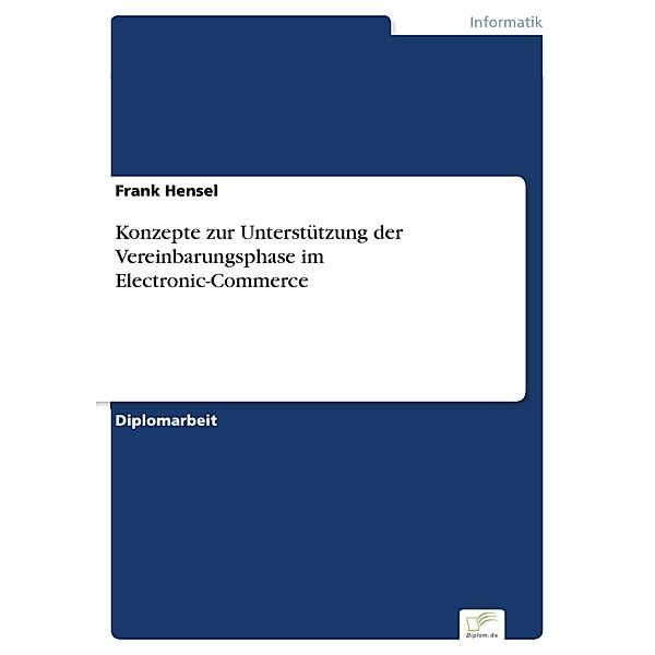 Konzepte zur Unterstützung der Vereinbarungsphase im Electronic-Commerce, Frank Hensel