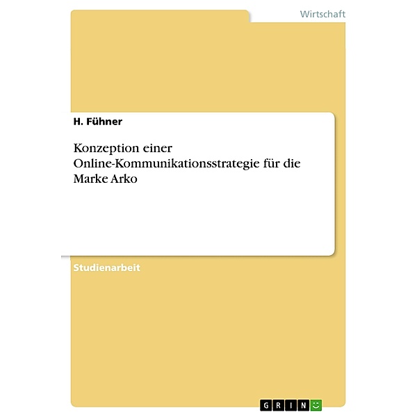 Konzeption einer Online-Kommunikationsstrategie für die Marke Arko, H. Fühner