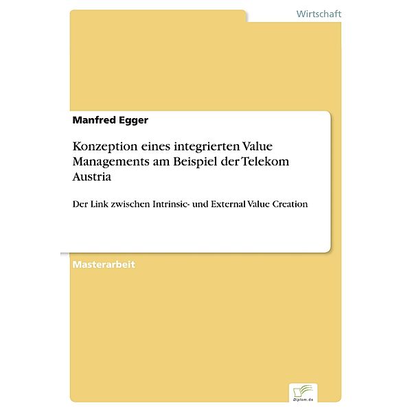 Konzeption eines integrierten Value Managements am Beispiel der Telekom Austria, Manfred Egger