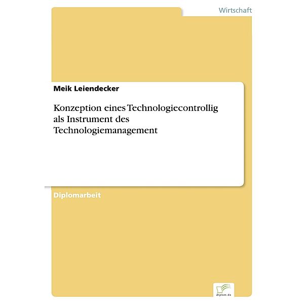 Konzeption eines Technologiecontrollig als Instrument des Technologiemanagement, Meik Leiendecker