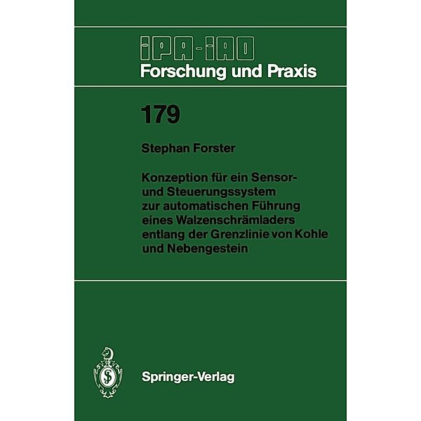 Konzeption für ein Sensor- und Steuerungssystem zur automatischen Führung eines Walzenschrämladers entlang der Grenzlinie von Kohle und Nebengestein / IPA-IAO - Forschung und Praxis Bd.179, Stephan Forster