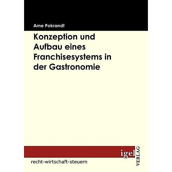 Konzeption und Aufbau eines Franchisesystems in der Gastronomie, Arne Pokrandt