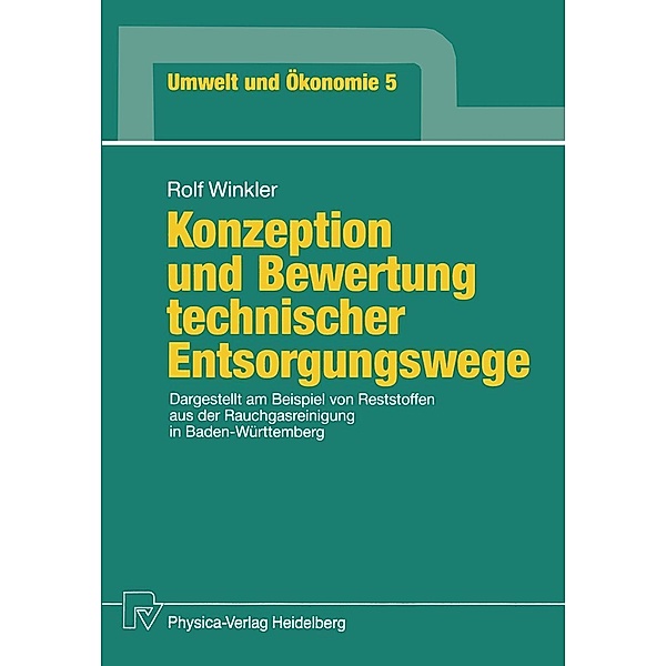 Konzeption und Bewertung technischer Entsorgungswege / Umwelt und Ökonomie Bd.5, Rolf Winkler