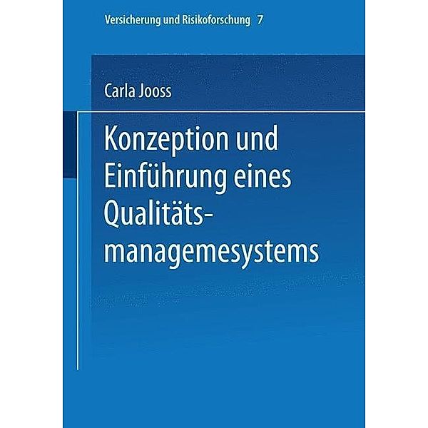 Konzeption und Einführung eines Qualitätsmanagementsystems / Versicherung und Risikoforschung Bd.7, Carla Jooss