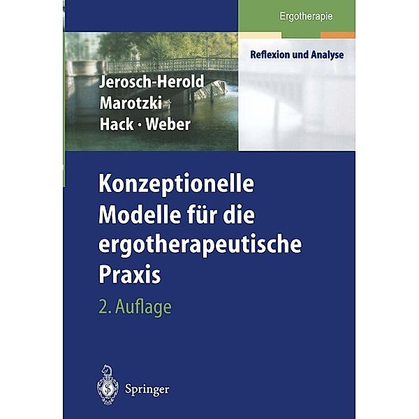 Konzeptionelle Modelle für die ergotherapeutische Praxis / Ergotherapie - Reflexion und Analyse, Christina Jerosch-Herold, Ulrike Marotzki, Birgit Maria Hack, Peter Weber