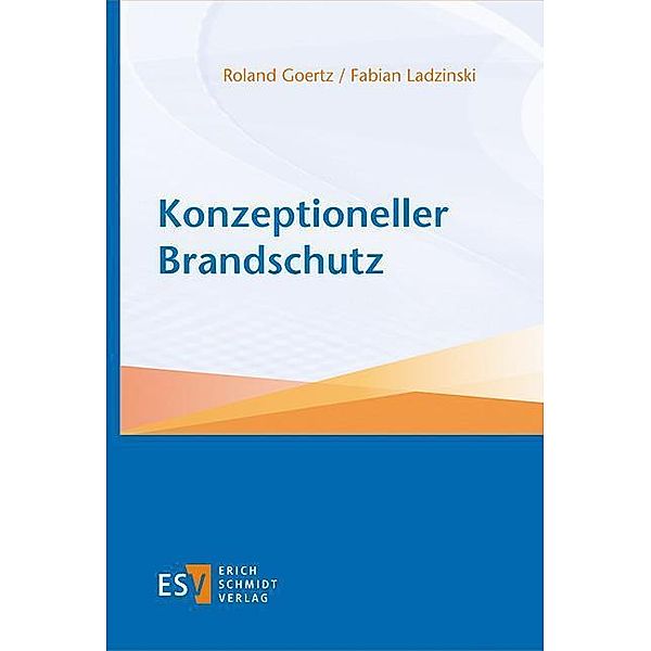 Konzeptioneller Brandschutz, Roland Goertz, Fabian Ladzinski