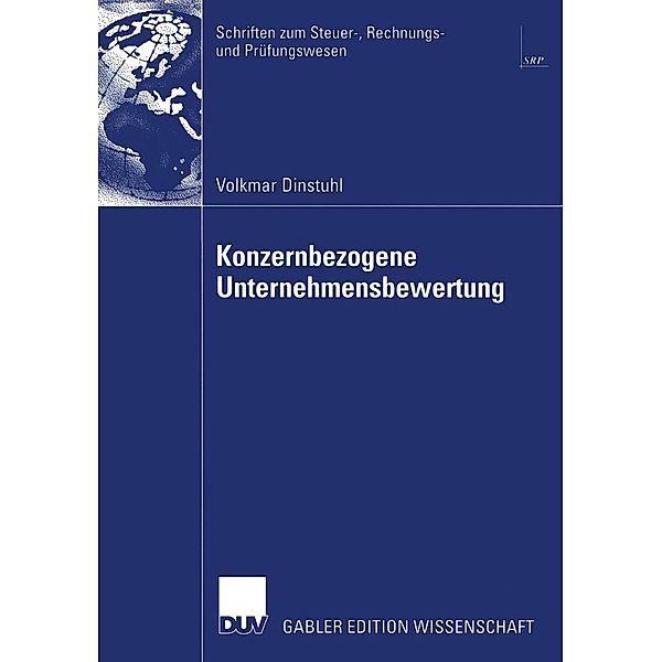 Konzernbezogene Unternehmensbewertung / Schriften zum Steuer-, Rechnungs- und Prüfungswesen, Volkmar Dinstuhl