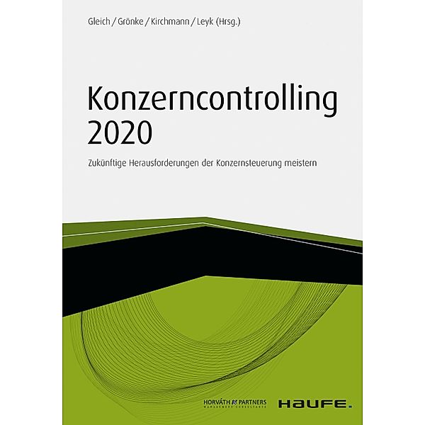 Konzerncontrolling 2020 / Haufe Fachbuch, Ronald Gleich, Kai Grönke, Markus Kirchmann, Jörg Leyk