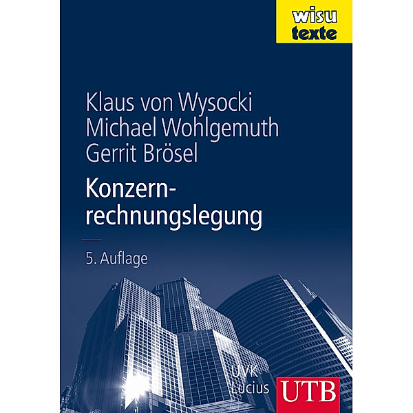 Konzernrechnungslegung, Klaus von Wysocki, Michael Wohlgemuth, Gerrit Brösel