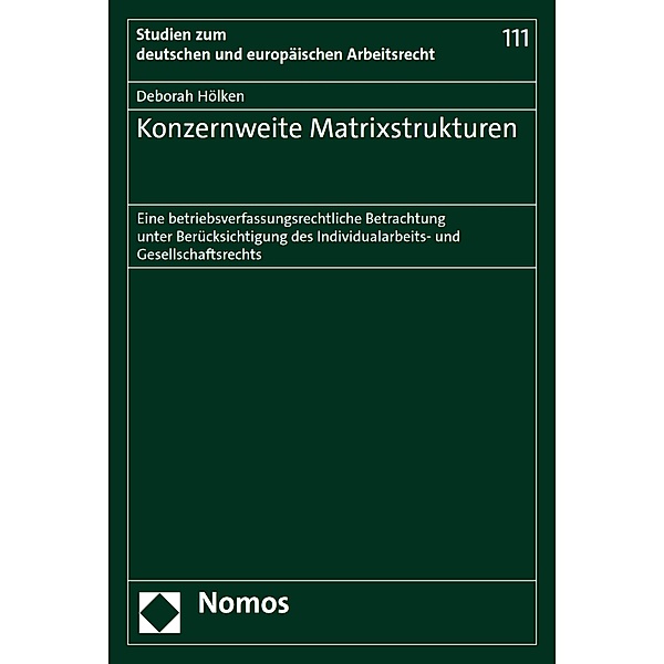 Konzernweite Matrixstrukturen / Studien zum deutschen und europäischen Arbeitsrecht Bd.111, Deborah Hölken