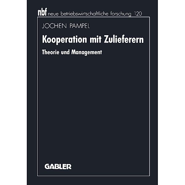 Kooperation mit Zulieferern / neue betriebswirtschaftliche forschung (nbf) Bd.232, Jochen Pampel