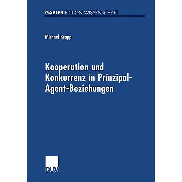 Kooperation und Konkurrenz in Prinzipal-Agent-Beziehungen, Michael Krapp