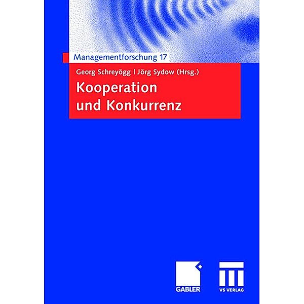 Kooperation und Konkurrenz / Managementforschung Bd.17