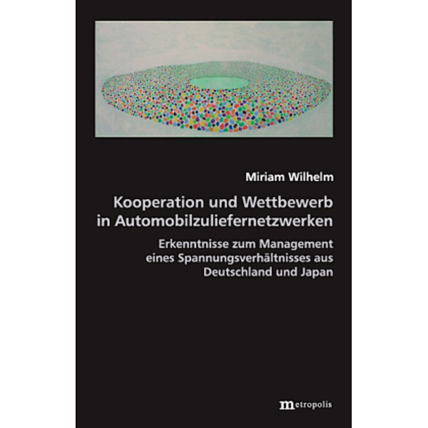 Kooperation und Wettbewerb in Automobilzuliefernetzwerken, Miriam Wilhelm