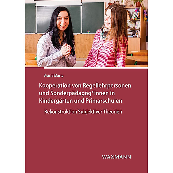 Kooperation von Regellehrpersonen und Sonderpädagog*innen in Kindergärten und Primarschulen, Astrid Marty