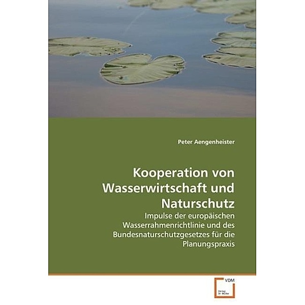 Kooperation von Wasserwirtschaft und Naturschutz, Peter Aengenheister