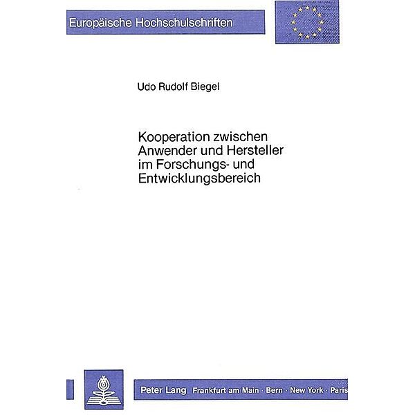 Kooperation zwischen Anwender und Hersteller im Forschungs- und Entwicklungsbereich, Udo Rudolf Biegel