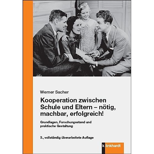 Kooperation zwischen Schule und Eltern - nötig, machbar, erfolgreich!, Werner Sacher