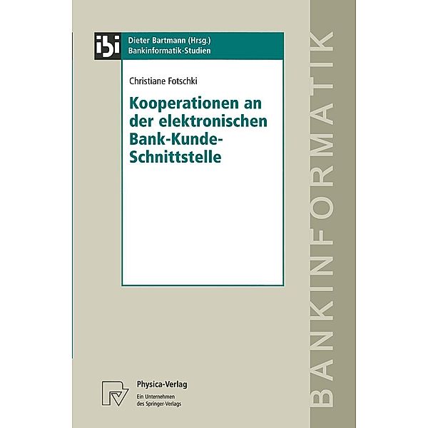 Kooperationen an der elektronischen Bank-Kunde-Schnittstelle / Bankinformatik-Studien Bd.4, Christiane Fotschki