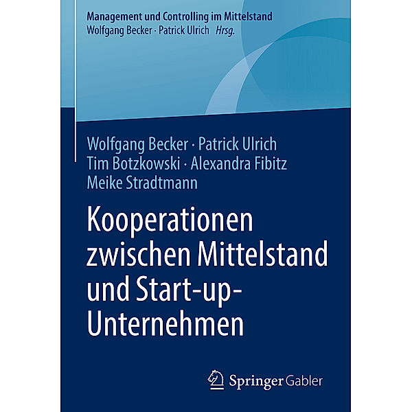 Kooperationen zwischen Mittelstand und Start-up-Unternehmen, Wolfgang Becker, Patrick Ulrich, Tim Botzkowski, Alexandra Fibitz, Meike Stradtmann