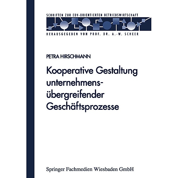 Kooperative Gestaltung unternehmensübergreifender Geschäftsprozesse / Schriften zur EDV-orientierten Betriebswirtschaft, Petra Hirschmann