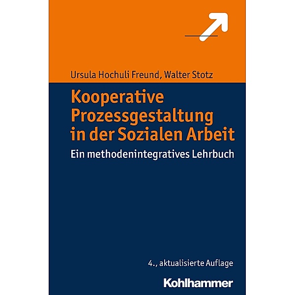 Kooperative Prozessgestaltung in der Sozialen Arbeit, Ursula Hochuli Freund, Walter Stotz