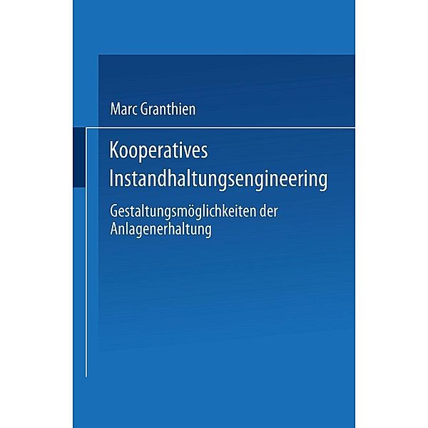 Kooperatives Instandhaltungsengineering, Marc Granthien