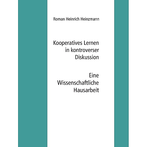 Kooperatives Lernen in kontroverser Diskussion, Roman Heinrich Heinzmann