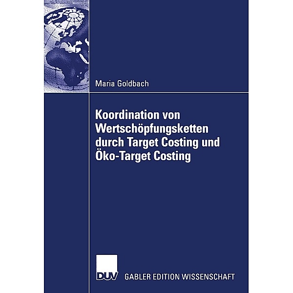 Koordination von Wertschöpfungsketten durch Target Costing und Öko-Target Costing, Maria Goldbach
