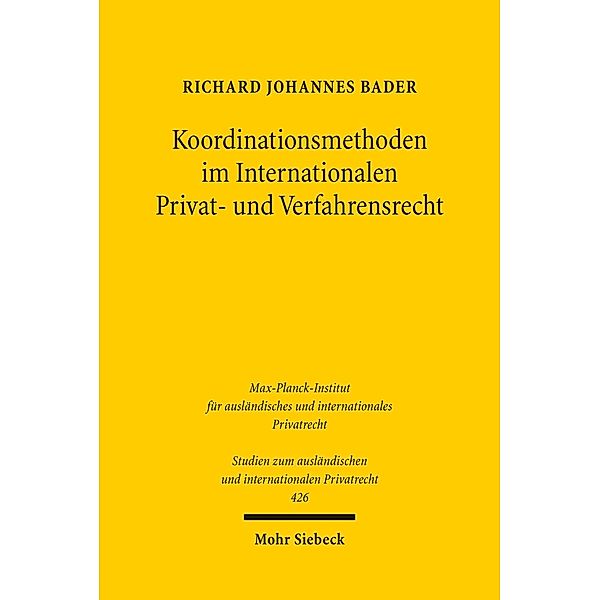 Koordinationsmethoden im Internationalen Privat- und Verfahrensrecht, Richard Johannes Bader