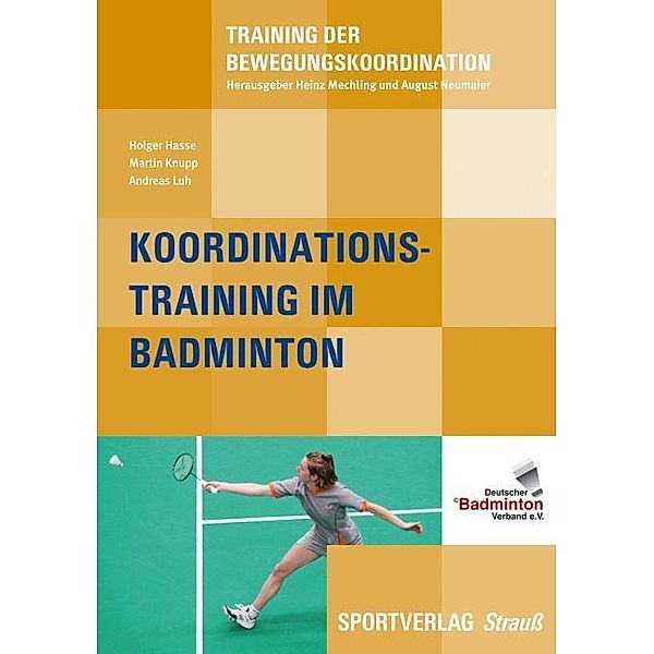 Koordinationstraining im Badminton, Holger Hasse, Martin Knupp, Andreas Luh