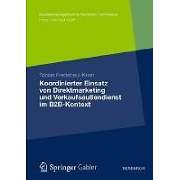 Koordinierter Einsatz von Direktmarketing und Verkaufsaußendienst im B2B-Kontext / Kundenmanagement & Electronic Commerce, Tobias Fredebeul-Krein
