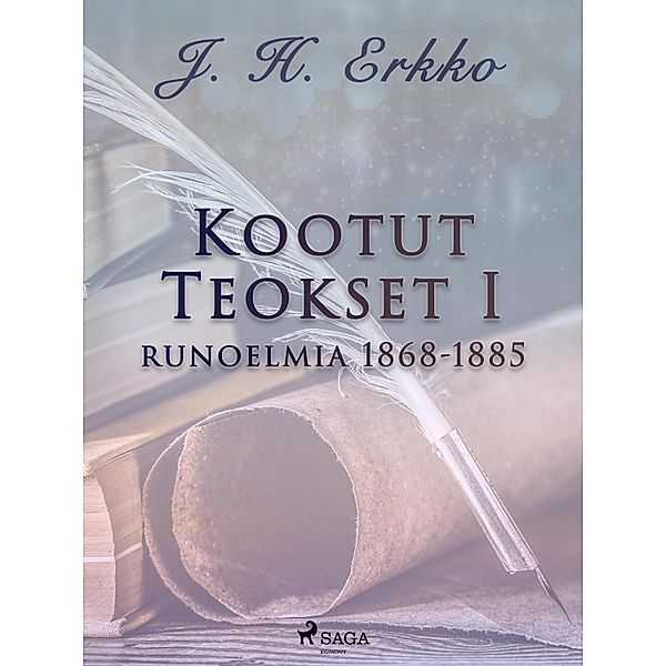 Kootut Teokset I: runoelmia 1868-1885, J. H. Erkko