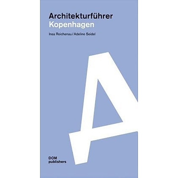 Kopenhagen. Architekturführer, Insa Reichenau, Adeline Seidel