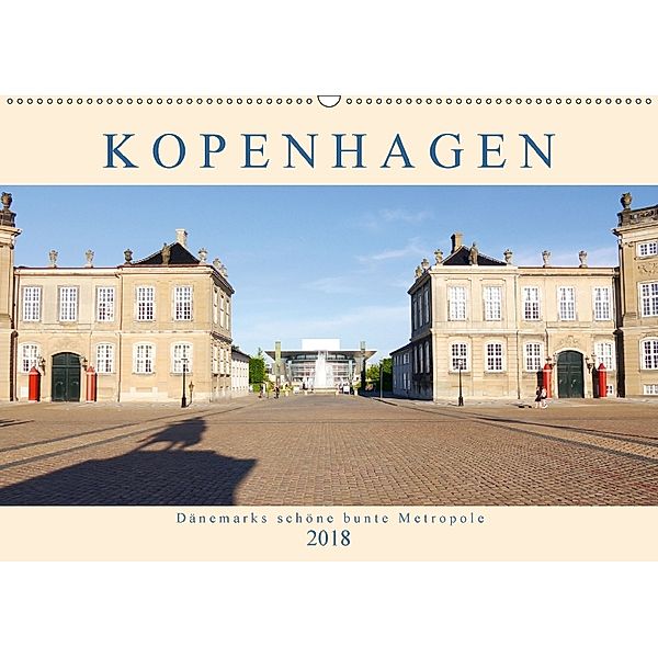 Kopenhagen. Dänemarks schöne bunte Metropole (Wandkalender 2018 DIN A2 quer), Lucy M. Laube