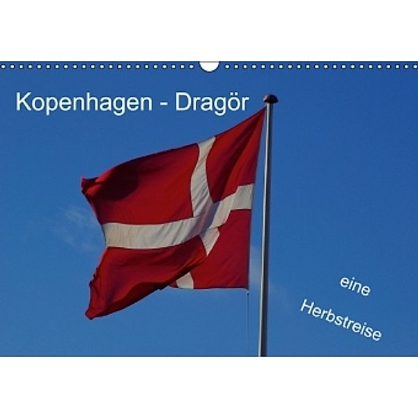 Kopenhagen - Dragör / eine Herbstreise (Wandkalender 2015 DIN A3 quer), Norbert J. Sülzner