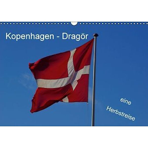 Kopenhagen - Dragör / eine Herbstreise (Wandkalender 2016 DIN A3 quer), Norbert J. Sülzner