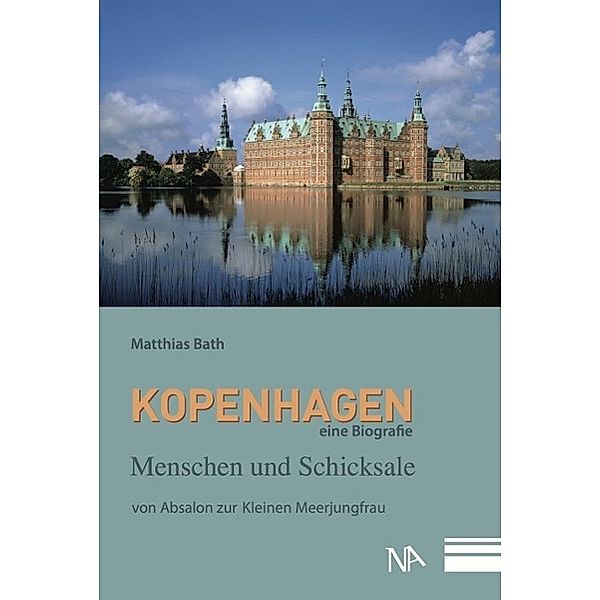 Kopenhagen. Eine Biografie, Matthias Bath