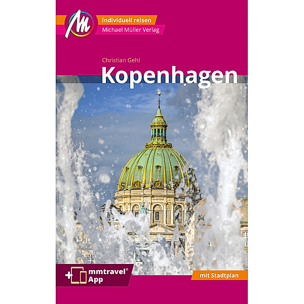 Kopenhagen MM-City Reiseführer Michael Müller Verlag, m. 1 Karte, Christian Gehl