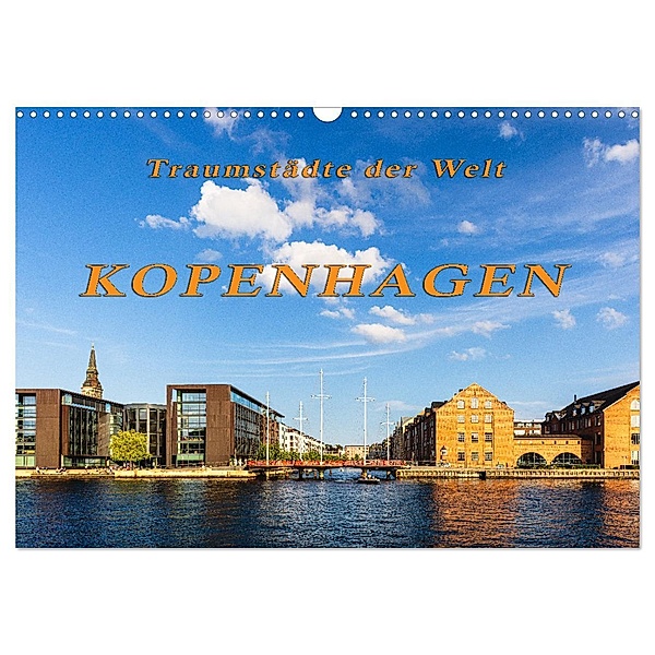 Kopenhagen - Traumstädte der Welt (Wandkalender 2024 DIN A3 quer), CALVENDO Monatskalender, Reinhard Müller