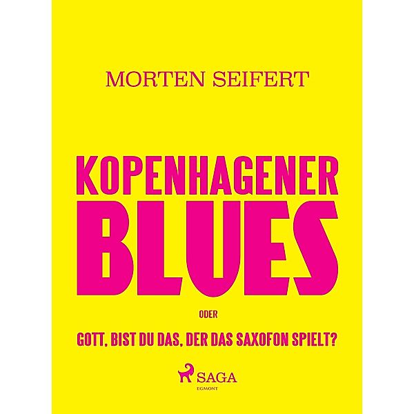 Kopenhagener Blues oder Gott bist du das der das Saxofon spielt?, Morten Seifert