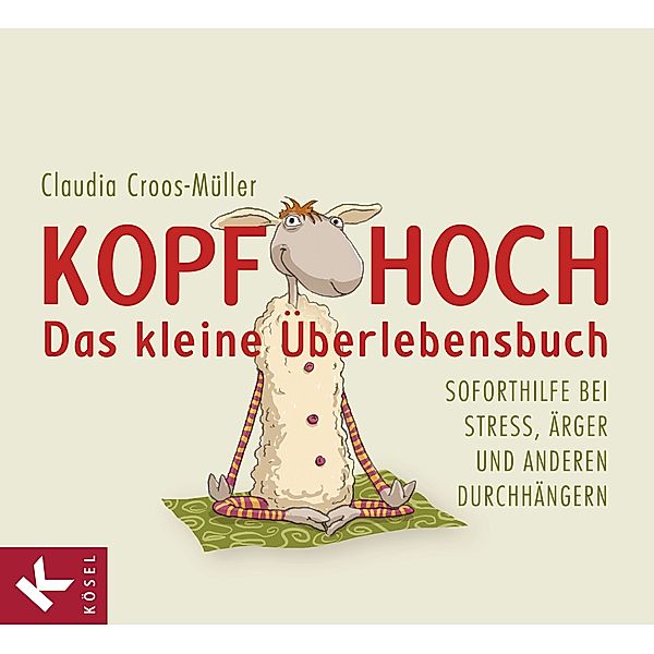 Kopf hoch - das kleine Überlebensbuch, Claudia Croos-Müller