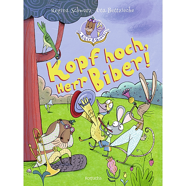 Kopf hoch, Herr Biber! / Biber & Quaaks Bd.2, Regina Schwarz