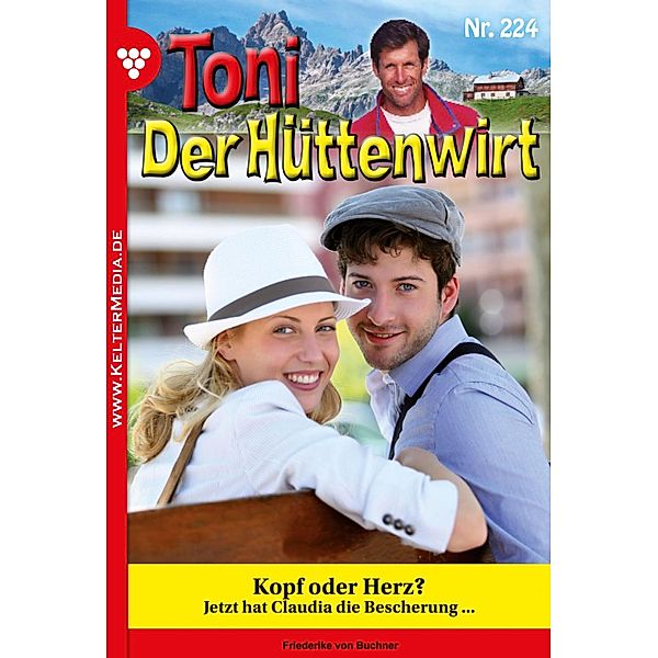 Kopf oder Herz? / Toni der Hüttenwirt Bd.224, Friederike von Buchner