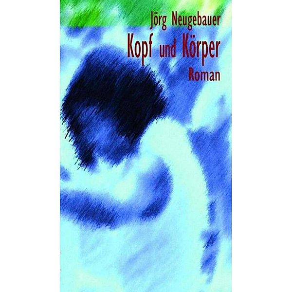 Kopf und Körper, Jörg Neugebauer
