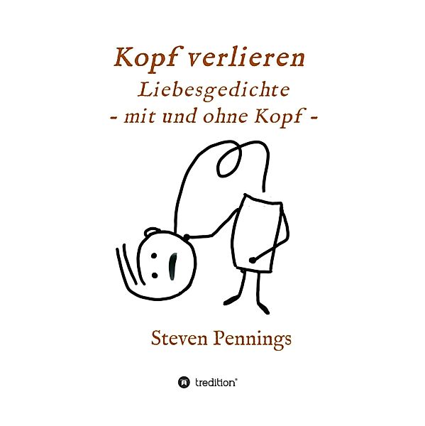 Kopf verlieren - Liebesgedichte - mit und ohne Kopf -, Steven Pennings