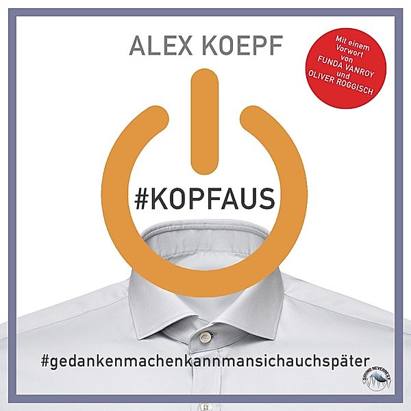 #Kopfaus: #Gedankenmachenkannmansichspäter, Alex Koepf