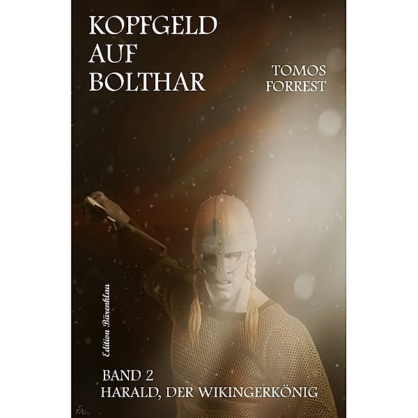 Kopfgeld auf Bolthar: Harald, der Wikingerkönig # 2, Tomos Forrest